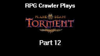 Planescape Torment Enhanced Edition  12 [upl. by Aidil207]