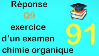 91Réponse Q9 exercice dun examen de chimie organique [upl. by Arriaet]