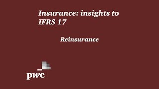 PwCs Insurance insights to IFRS 17  6 Reinsurance [upl. by Weitman814]