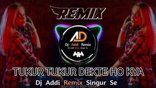 Tukur Tukur Dekte Ho Kya  Hyper Bass  Dj Remix Song  Dj Addi Remix [upl. by Dorri]