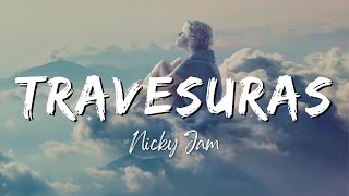 Travesuras  Nicky Jam LyricsLetra [upl. by Nickola]