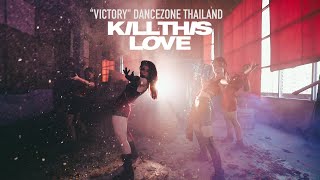 1st PLACE  BLACKPINK 블랙핑크  KILL THIS LOVE COVER BY quotVICTORYquot  THAILAND [upl. by Inaflahk]