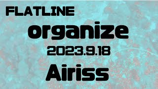 【FLATLINE ORGANIZE 2023】SC3「Airiss」 [upl. by Okim]