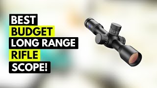 5 Best Budget Long Range Rifle Scopes In 2024🔥 [upl. by Oidualc896]