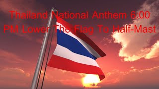 Thai National Anthem 600 PM Lower Flag To HalfMast [upl. by Krusche371]