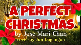 JOSE MARI CHAN  A PERFECT CHRISTMAS cover by Jun Dagangon [upl. by Natka]