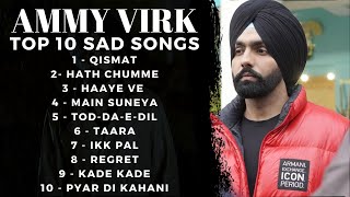 Ammy Virk Top 10 Sad Songs  AMMY VIRK  Sad Punjabi Songs  Street Records [upl. by Nidla572]