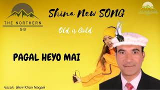 Pagal Hn Heyo Mai  Shar Khan Nagari  Shina Song [upl. by Ainat66]