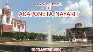 PLAZA DE ACAPONETA NAYARIT HERMOSISIMA HOY 15 DE AGOSTO 2024 [upl. by Roy]