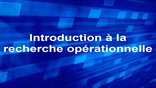 Introduction Recherche Opérationnelle [upl. by Nageek659]