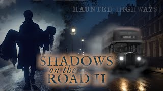 Shadows on the Road Part 2 More Haunted Highways of the UK [upl. by Odilia]