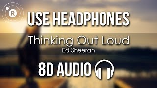 Ed Sheeran  Thinking Out Loud 8D AUDIO [upl. by Pulling]