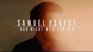 Nur nicht weg von dir  SAMUEL HARFST Official Lyric Video HD [upl. by Gerstein]