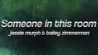 Jessie Murph amp Bailey Zimmerman  Someone In This Room 💔 lyrics [upl. by Eide]