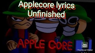 Applecore fnf lyrics UNFINISHEDWILL BE FINISHED [upl. by Wira52]