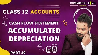 Cash Flow Statement Class 12 Accounts Term 2 Accumulated depreciation Accounts Adda Gaurav Jain [upl. by Ahsia]