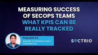 Measuring Success of SecOps Teams What KPIs Can Be Really Tracked [upl. by Icyak319]