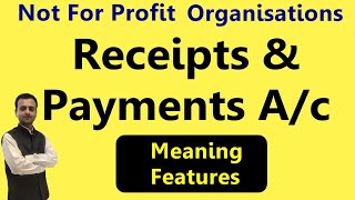 Receipts and Payments Account Class 12th  NPO Not for Profit Organisations  Meaning and Features [upl. by Asihtal]