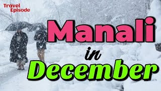 Manali in December  Snowfall in December in manali  Manali December weather  Travel episode [upl. by Ellehcear]