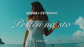 SERGEJ CETKOVIC  PRSTEN NA STO KARAOKE [upl. by Rehptsirhc922]