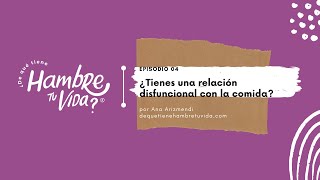 E004¿Tienes una relación disfuncional con la comida [upl. by Lseil]