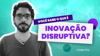 O que é Inovação Disruptiva [upl. by Aivax]