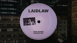 Laidlaw  Soo Goood Original Mix [upl. by Derron]