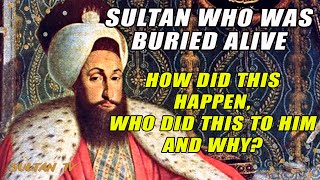 Sultan who was buried alive  Ottoman empire history [upl. by Ennaitsirhc]