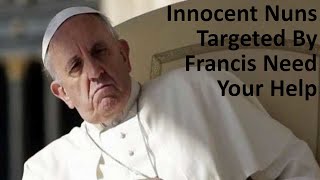 Innocent Nuns Targeted By Francis Need Your Help [upl. by Drogin]