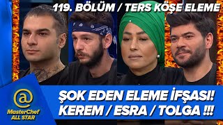 MASTERCHEF ALL STAR ELEME İFŞA OLDU KEREM ESRA TOLGA ŞOK TERS KÖŞE VEDA 119 BÖLÜM CANLI İZLE TV 8 [upl. by Ahsinehs]