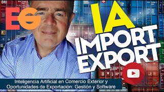 Inteligencia Artificial en COMERCIO EXTERIOR y Oportunidades de Exportación Gestión y Software IA [upl. by Issi]