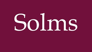 How to Pronounce Solms Correctly in German [upl. by Robma]