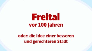 100 Jahre Freital  Die Idee einer besseren und gerechteren Stadt [upl. by Marco490]