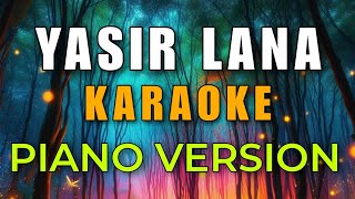 YASIR LANA KARAOKE PIANO VERSION [upl. by Nonnad]