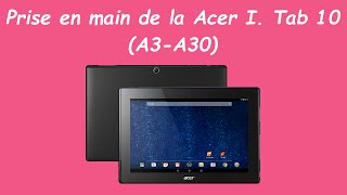 Prise en main de la Acer Iconia Tab 10 A3A30 par Acer Actu [upl. by Anihpled997]