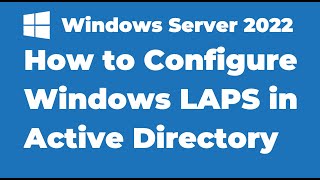 59 How to Configure Windows LAPS in Active Directory  Windows Server 2022 [upl. by Post155]