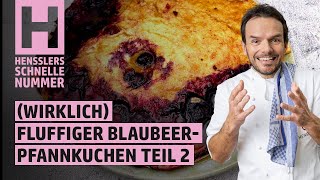 Schnelles Der wirklich fluffigste Blaubeerpfannkuchen der Welt Teil 2 Rezept von Steffen Henssler [upl. by Atul944]