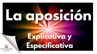 La APOSICIÓN  Definición y Clasificación ► Especificativa y Explicativa [upl. by Stephens161]