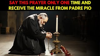 PADRE PIO SAY THIS POWERFUL PRAYER TO OBTAIN AN URGENT MIRACLE [upl. by Yllet]