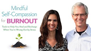 Mindful SelfCompassion for Burnout  Kristin Neff amp Christopher Germer [upl. by Euqirdor]