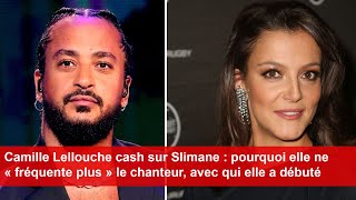 Camille Lellouche cash sur Slimane  pourquoi elle ne fréquente plus le chanteur [upl. by Welcome]