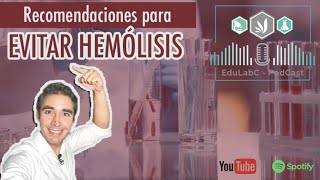 Episodio 4  Recomendaciones para evitar hemolisis  🎙️ Podcast EduLabC [upl. by Dylana773]