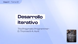 El Programador Pragmático  Tema 12 Capítulo 2 Desarrollo Iterativo [upl. by Yrrah]