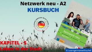 Netzwerk neu Kursbuch – A2 Audio  KAPITEL – 5  Leben in der Stadt [upl. by Daune]