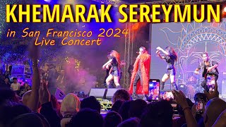 Khemarak Sereymun in San Francisco USA 2024 Live Concert [upl. by Ferrand]