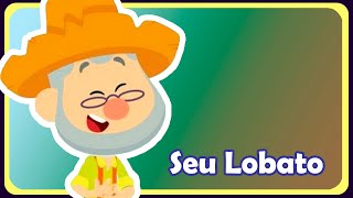 SEU LOBATO  Música infantil  OFICIAL [upl. by Eimak31]