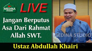 Ustaz Abdullah Khairi  Jangan Berputus Asa Dari Rahmat Allah SWT [upl. by Anbul]