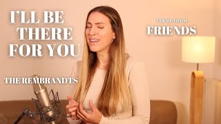 ILL BE THERE FOR YOU  THEME FROM quotFRIENDSquot  THE REMBRANDTS  SARAH COVER [upl. by Aldous]