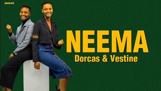 NEEMA  Dorcas amp Vestine Lyrics Video [upl. by Wilbur]