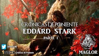 Crónicas de Poniente Eddard Stark Parte I [upl. by Pelaga]